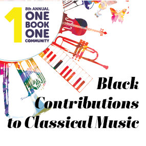 8th Annual One Book One Community Black Contributions to Classical Music