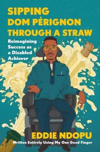 Book cover. Sipping Dom Perignon through a straw by Eddie Ndopu.