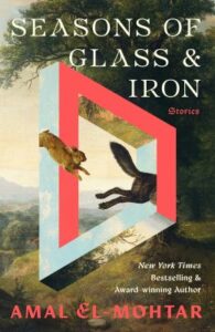 Seasons of Iron and Glass: Stories cover image by Amal El-Mohtar: a rabbit hops through a cloudy time portal after a fox in a woodland scene
